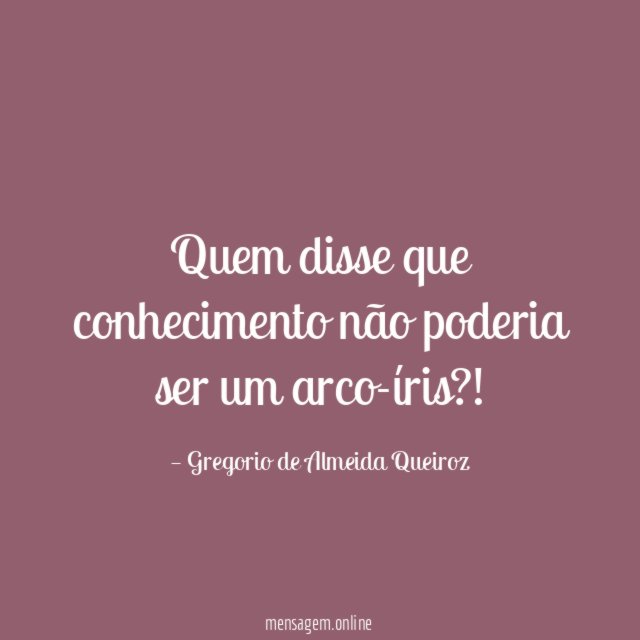 Quem disse que conhecimento não poderia ser um arco-íris