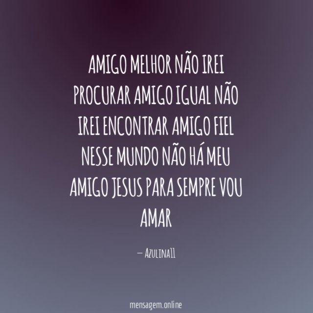 Amigo melhor não irei procurar Amigo igual não irei