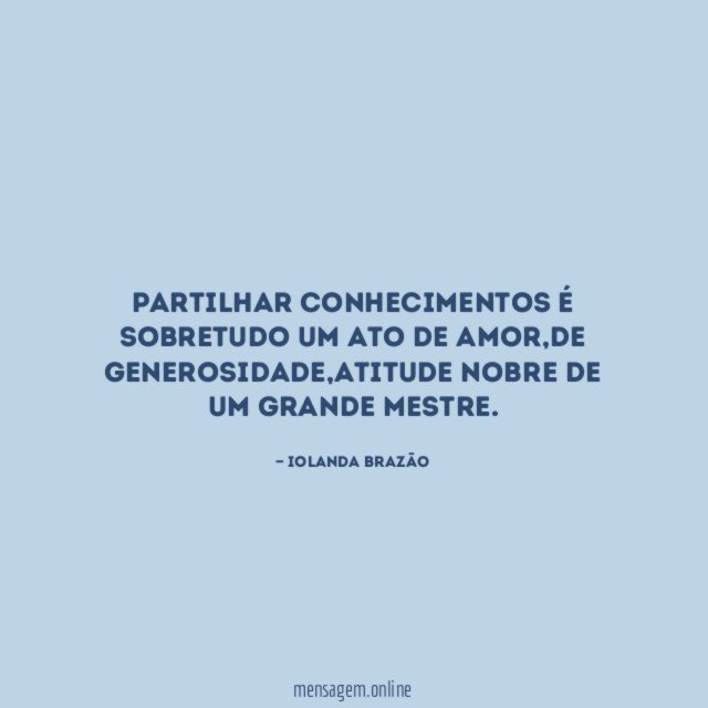Partilhar conhecimentos é sobretudo um ato de amor