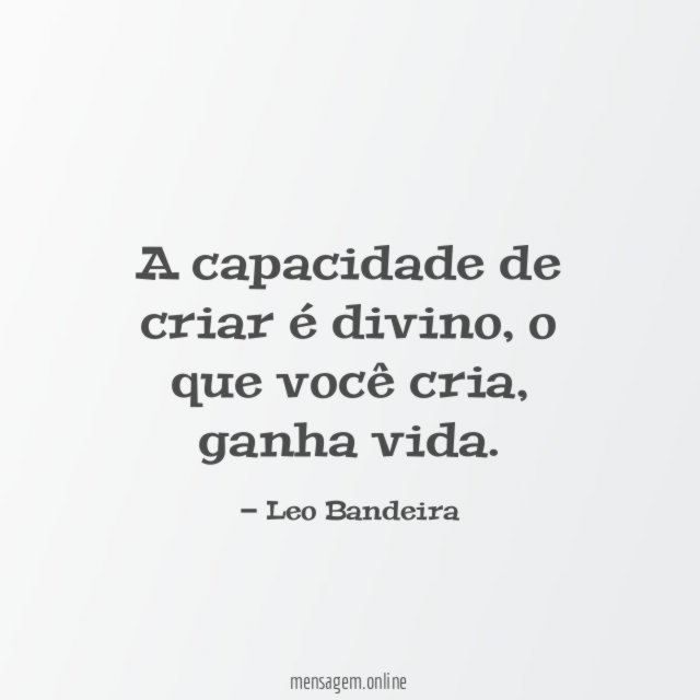A capacidade de criar é divino