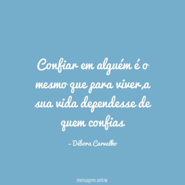 Confiar em alguém é o mesmo que para viver