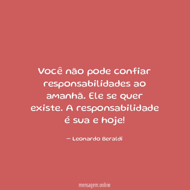 Você não pode confiar responsabilidades ao amanhã