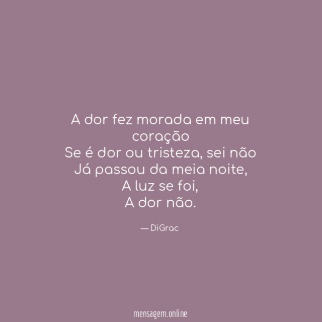 A dor fez morada em meu coração Se é dor ou tristeza