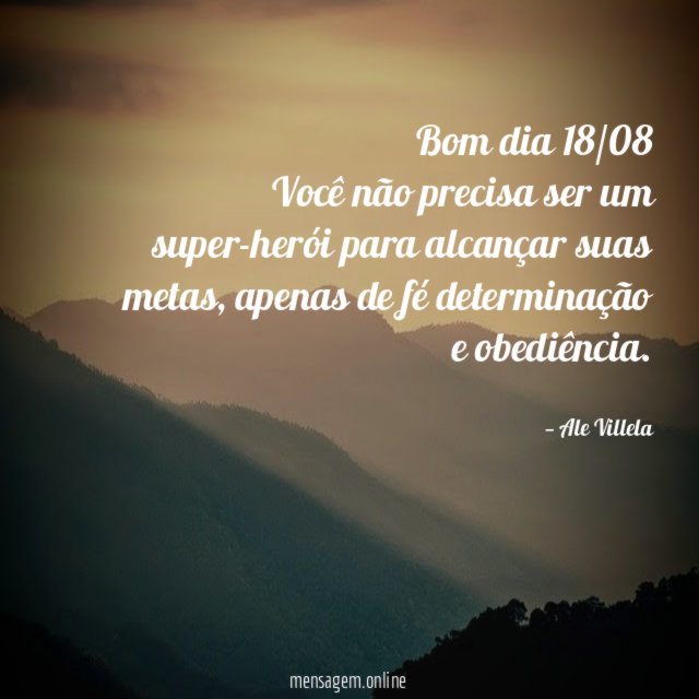 Bom dia 18/08 Você não precisa ser um super-herói