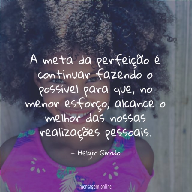 A meta da perfeição é continuar fazendo o possível para que
