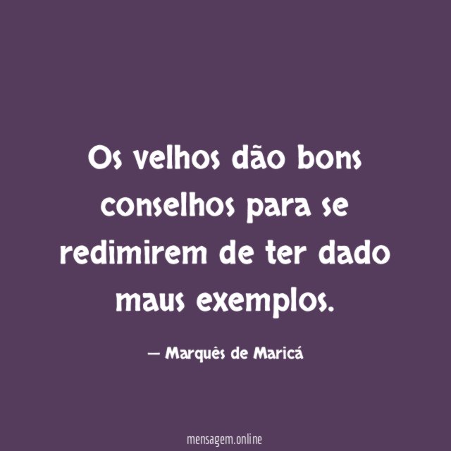 Os velhos dão bons conselhos para se redimirem