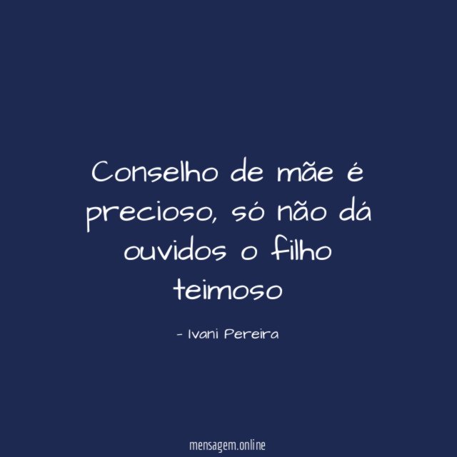 Conselho de mãe é precioso