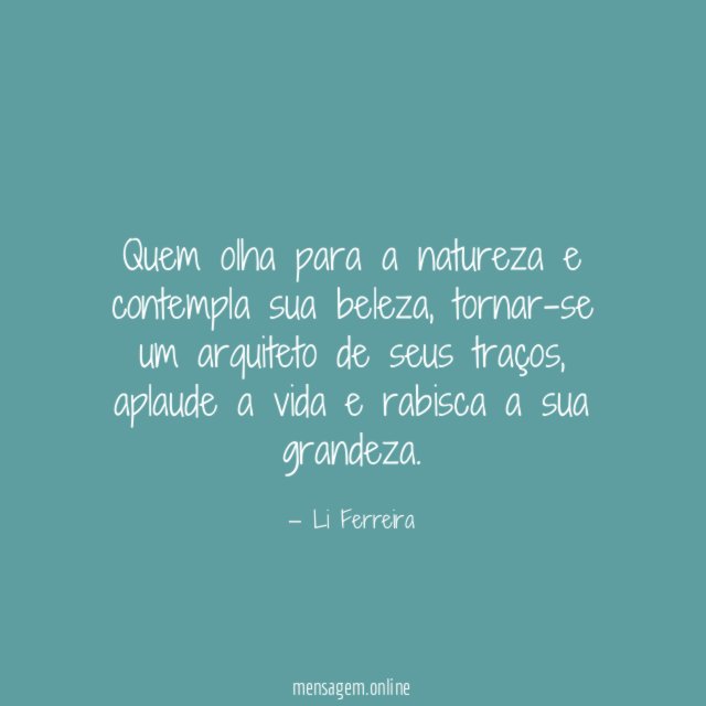 Quem olha para a natureza e contempla sua beleza