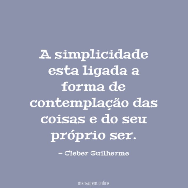 A simplicidade esta ligada a forma de contemplação