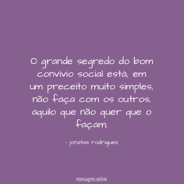 O grande segredo do bom convívio social está