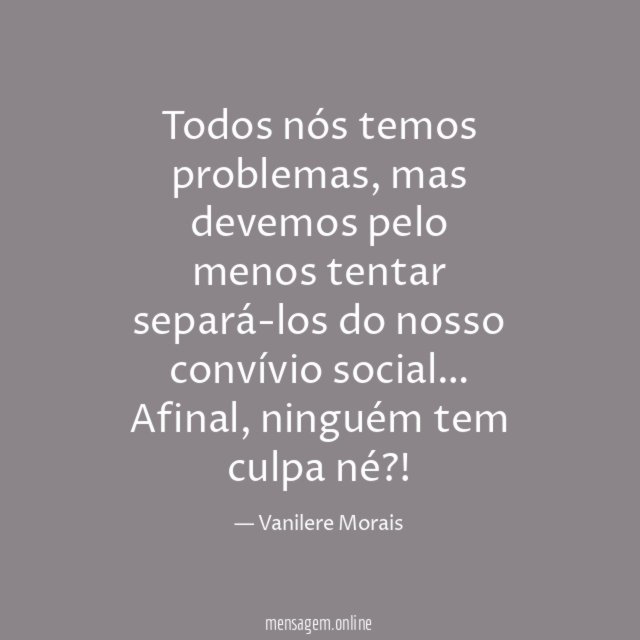 Todos nós temos problemas