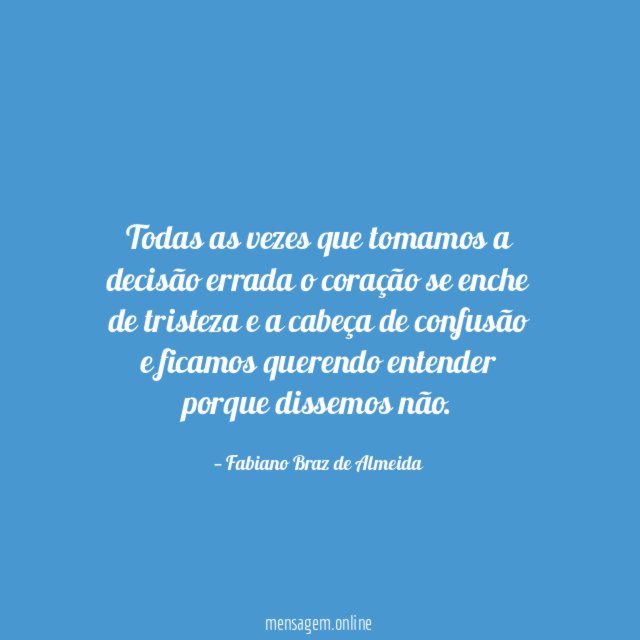 Todas as vezes que tomamos a decisão errada