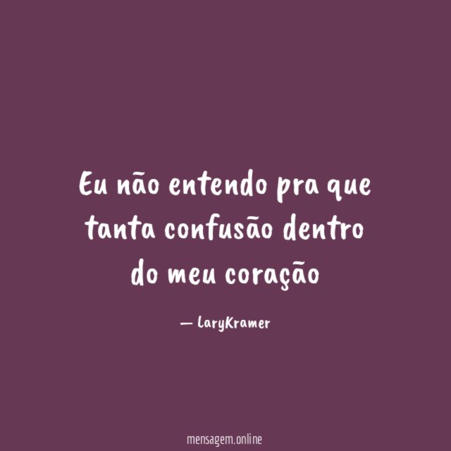 Eu não entendo pra que tanta confusão dentro
