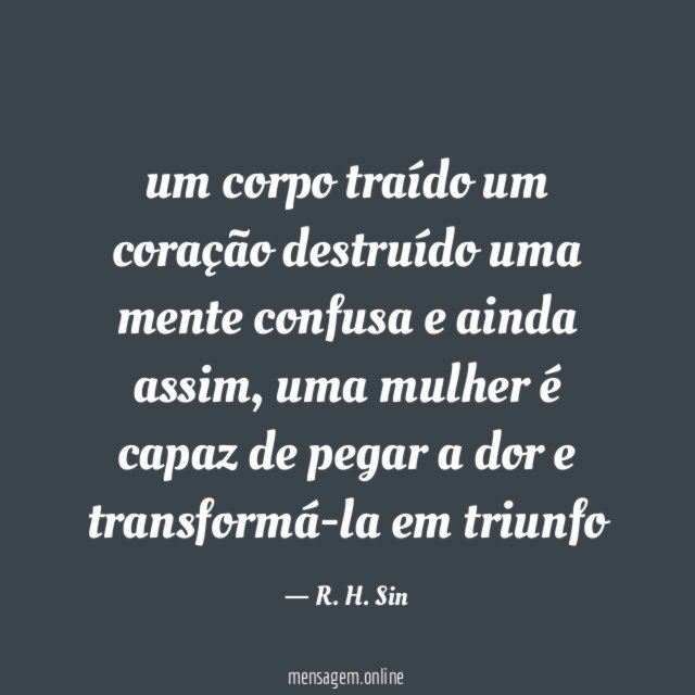 um corpo traído um coração destruído uma mente confusa e ainda