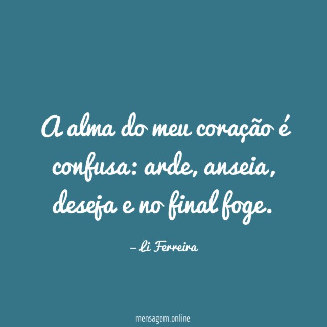A alma do meu coração é confusa