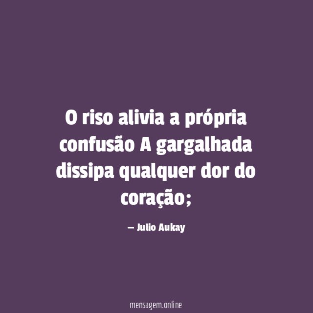 O riso alivia a própria confusão A gargalhada dissipa