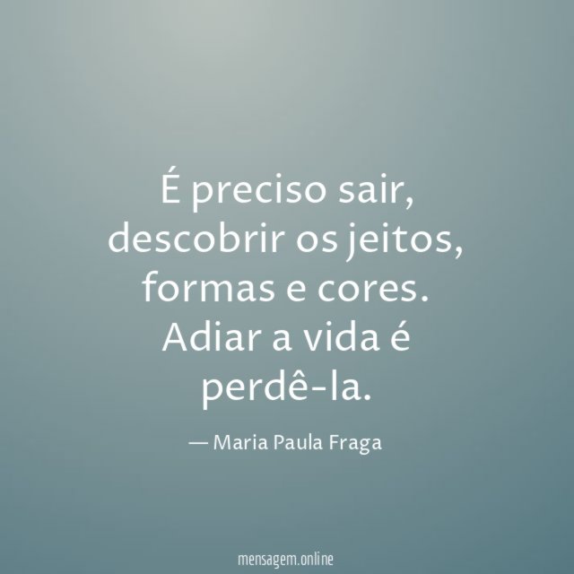É preciso sair