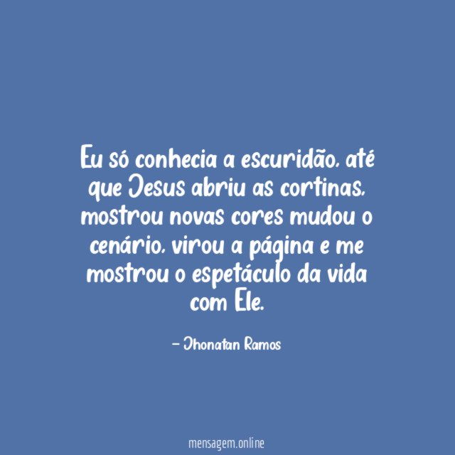 Eu só conhecia a escuridão