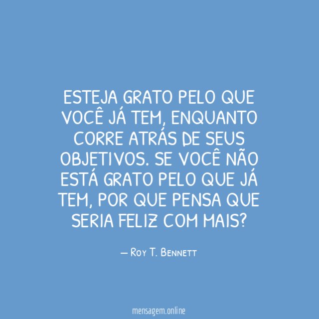 Esteja grato pelo que você já tem