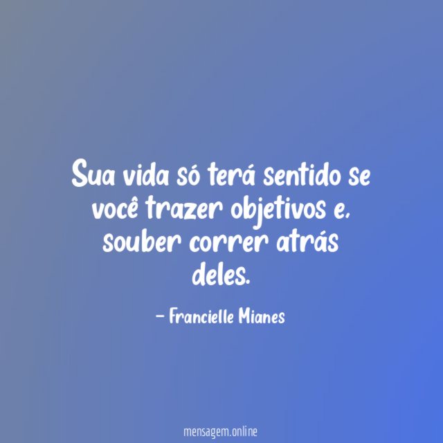 Sua vida só terá sentido se você trazer objetivos