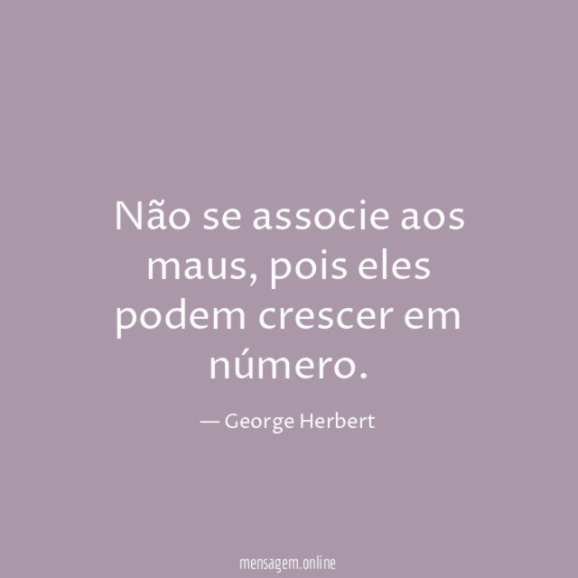 Não se associe aos maus