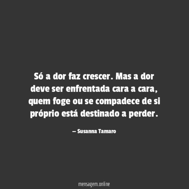 Só a dor faz crescer
