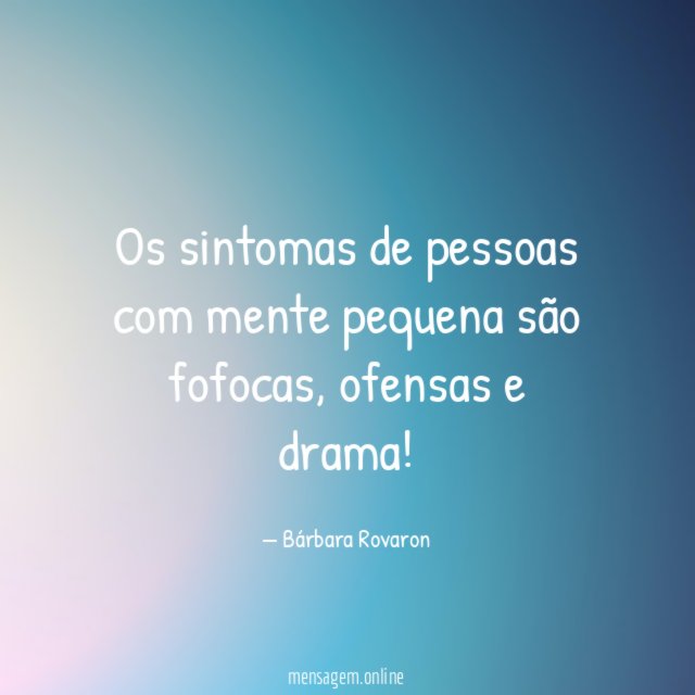 Os sintomas de pessoas com mente pequena são fofocas