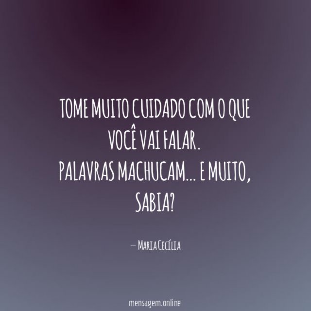 Tome muito cuidado com o que você vai falar