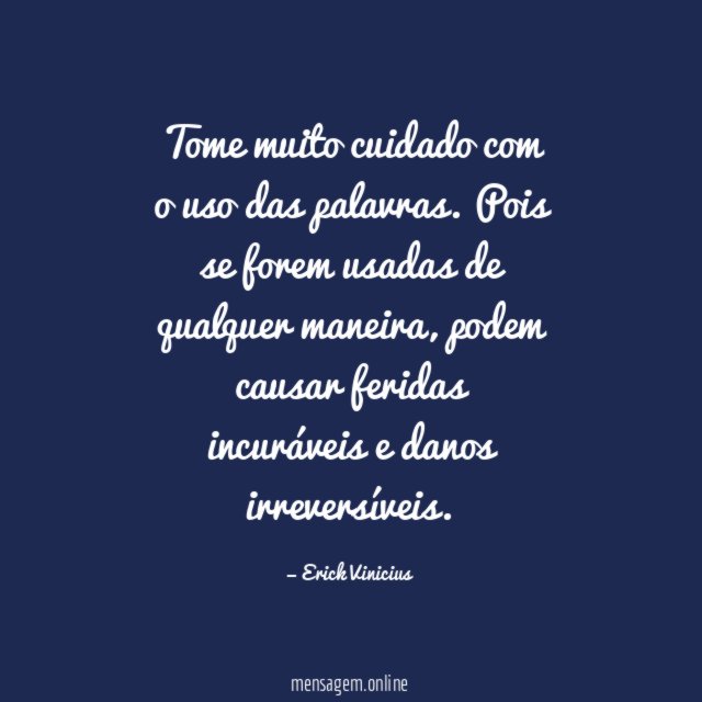 Tome muito cuidado com o uso das palavras