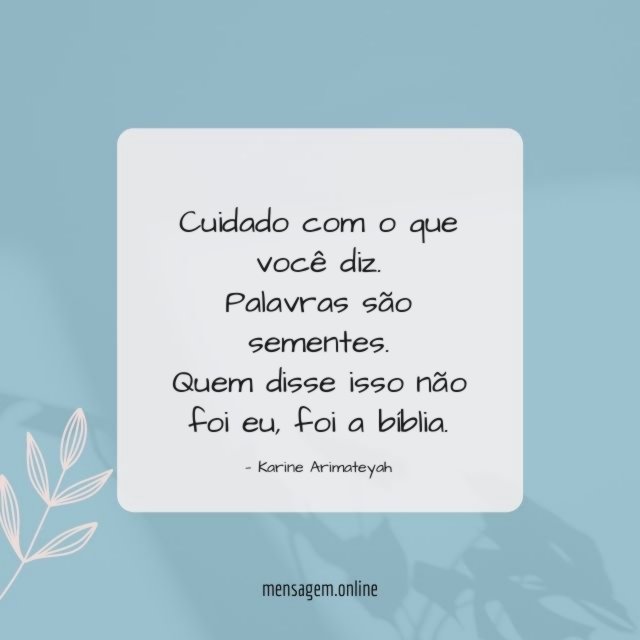 Cuidado com o que você diz