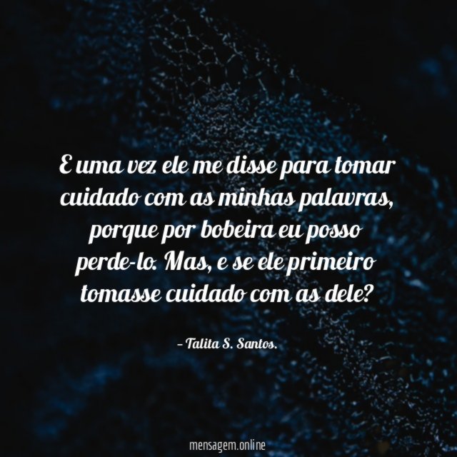 E uma vez ele me disse para tomar