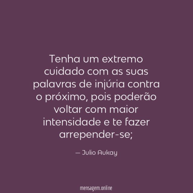 Tenha um extremo cuidado com as suas palavras