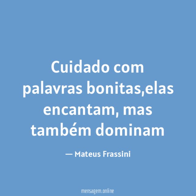Cuidado com palavras bonitas