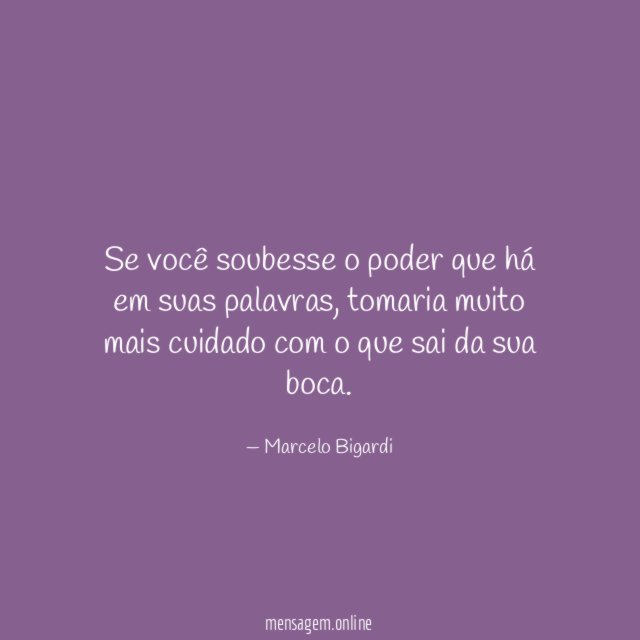 Se você soubesse o poder que há em suas palavras