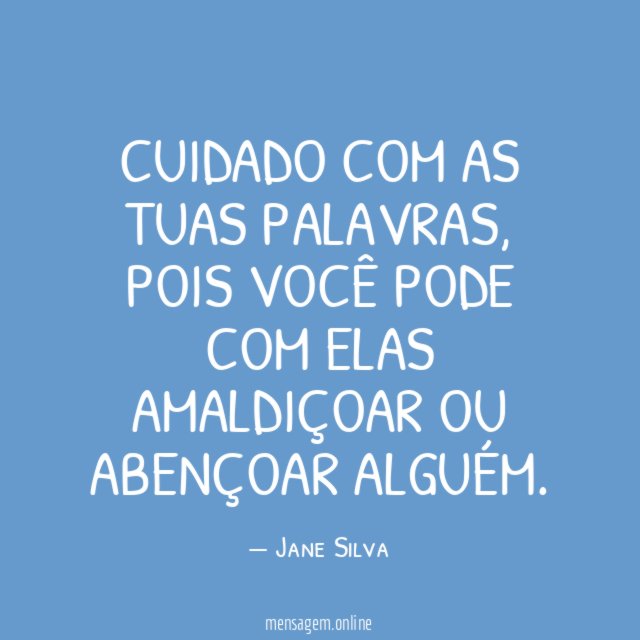 Cuidado com as tuas palavras