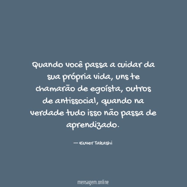 Quando você passa a cuidar da sua própria vida