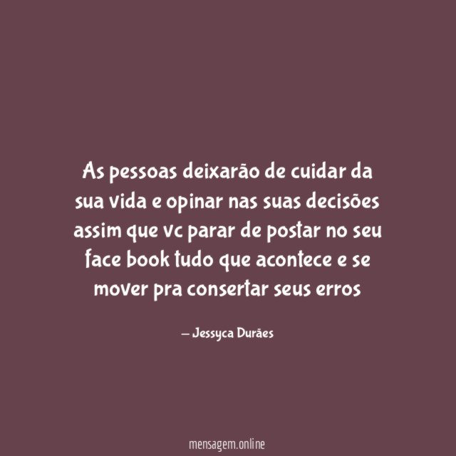 As pessoas deixarão de cuidar da sua vida
