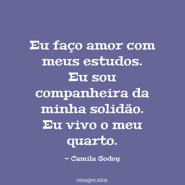 Eu faço amor com meus estudos