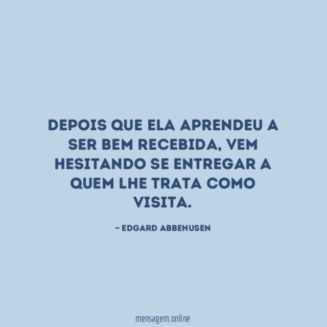 Depois que ela aprendeu a ser bem recebida