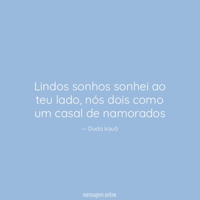 Lindos sonhos sonhei ao teu lado