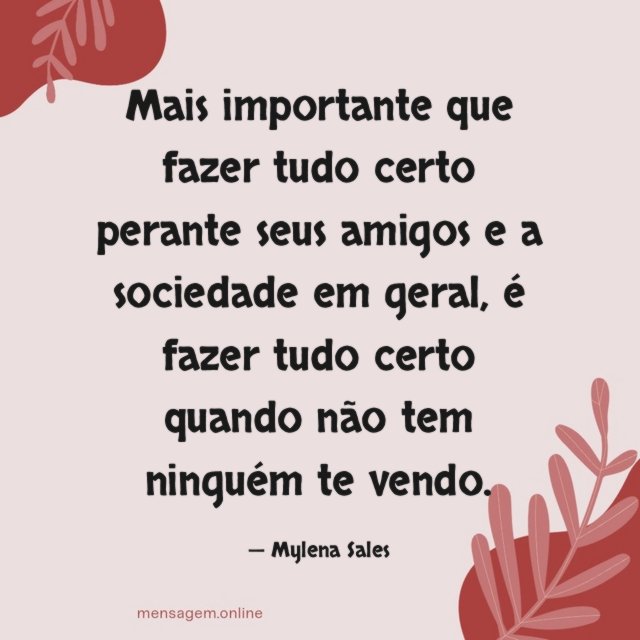 Mais importante que fazer tudo certo perante seus