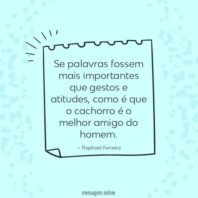 Se palavras fossem mais importantes que gestos e atitudes
