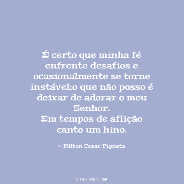 É certo que minha fé enfrente desafios e ocasionalmente se torne instável