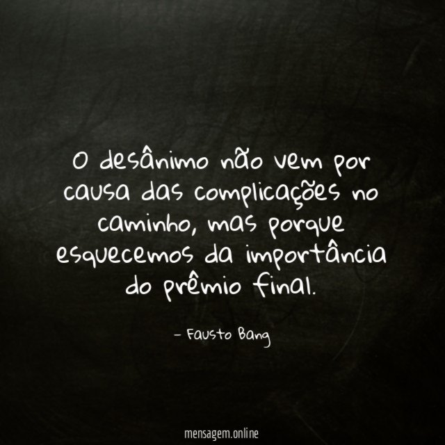O desânimo não vem por causa das complicações