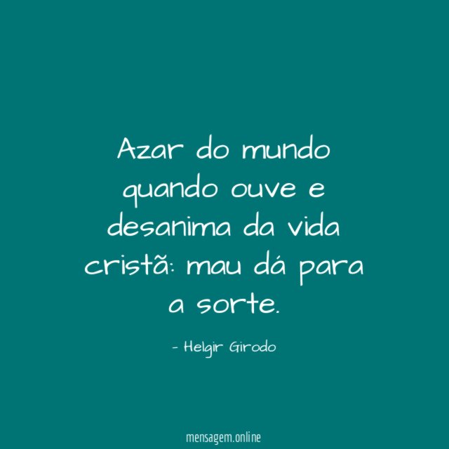 Azar do mundo quando ouve e desanima da vida cristã