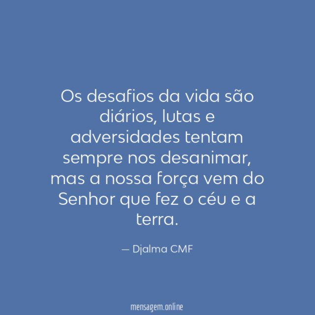 Os desafios da vida são diários