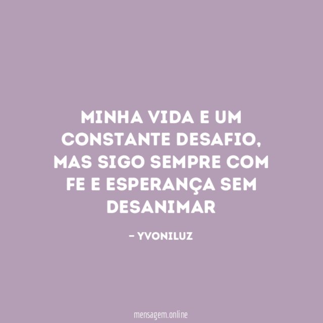 minha vida e um constante desafio