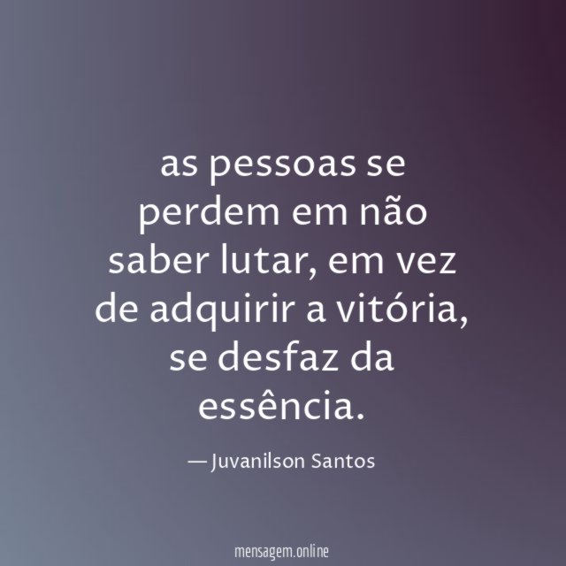 as pessoas se perdem em não saber lutar