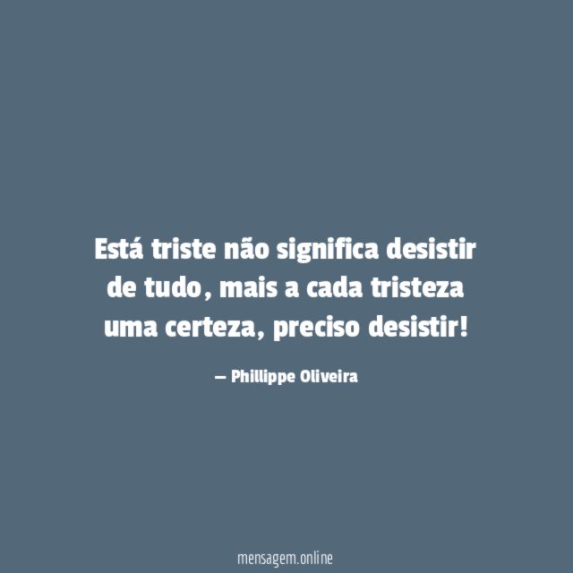 Está triste não significa desistir de tudo