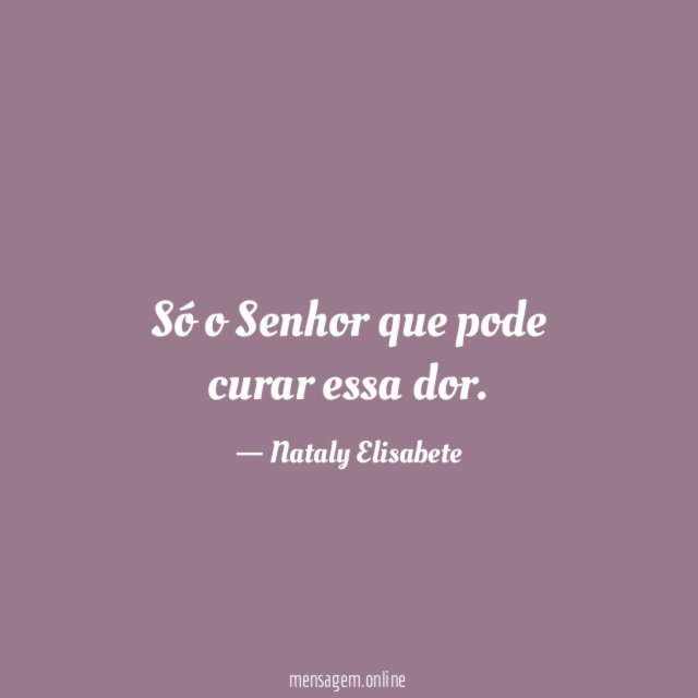 Só o Senhor que pode curar essa dor